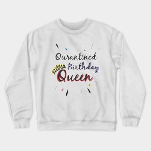 Quarantined Birthday Queen Crewneck Sweatshirt